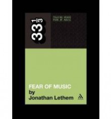 Talking Heads: Fear of Music (33 1/3) - Jonathan Lethem