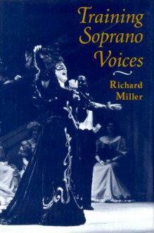 Training Soprano Voices - Richard Miller