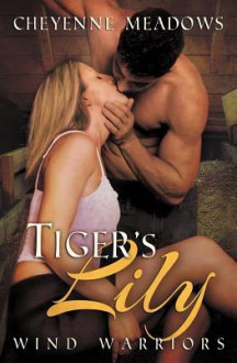 Tiger's Lily (Wind Warriors #1) - Cheyenne Meadows