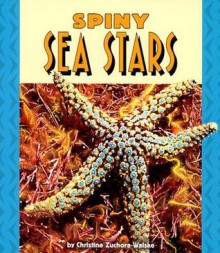 Spiny Sea Stars - Christine Zuchora-Walske