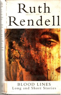 Blood Lines: Long And Short Stories - Ruth Rendell