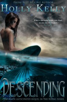 Descending (Book 2 in The Rising Series) - Holly Kelly