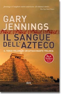 Il sangue dell'azteco - Gary Jennings, Alessandra Emma Giagheddu