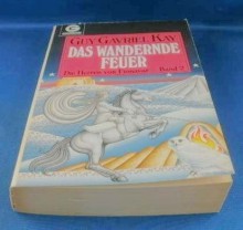 Das wandernde Feuer - Guy Gavriel Kay