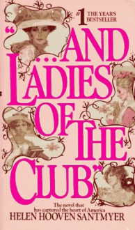 And Ladies of the Club - Helen Hooven Santmyer