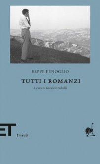 Tutti i romanzi - Beppe Fenoglio, Gabriele Pedullà