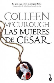 Las Mujeres de César - Colleen McCullough