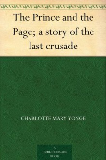 The Prince and the Page; a story of the last crusade - Charlotte Mary Yonge