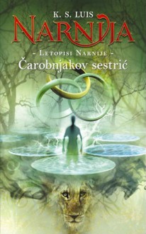 Čarobnjakov sestrić (Letopisi Narnije, #1) - C.S. Lewis, K.S. Luis, Zoran Jakšić