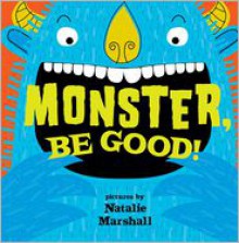 Monster, Be Good! - Natalie Marshall