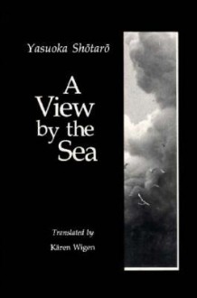 A View by the Sea - Yasuoka Shotaro, Kären E. Wigen