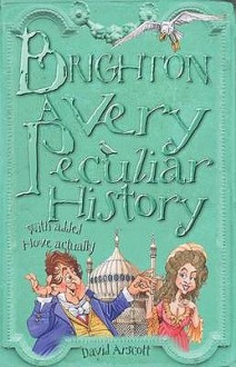 Brighton: A Very Peculiar History - David Arscott