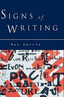 Signs of Writing - Roy Harris