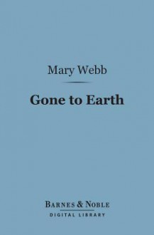 Gone to Earth (Barnes & Noble Digital Library) - Mary Webb