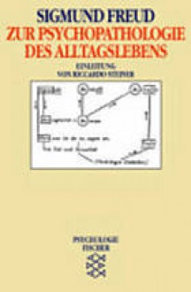 Zur Psychopathologie Des Alltagslebens - Sigmund Freud, Riccardo Steiner