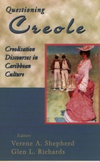 Questioning Creole: Creolisation Discourses In Caribbean Culture: In Honour Of Kamau Brathwaite - Kamau Brathwaite, Glen L. Richards