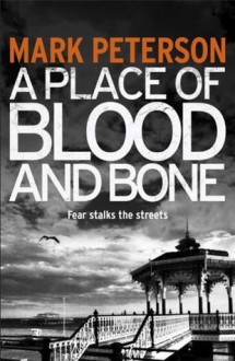 A Place of Blood and Bone - Mark Peterson