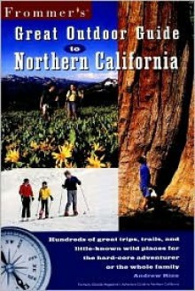 Frommer's Great Outdoor Guide to Northern California - Andrew Rice