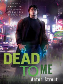 Dead to Me - Anton Strout