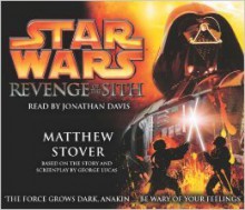 Star Wars: Revenge Of The Sith - Matthew Stover, Jonathan Davis