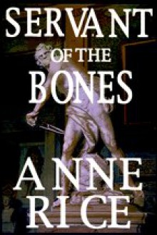 Servant Of The Bones - Anne Rice