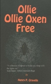 Ollie Ollie Oxen Free - Henry P. Gravelle