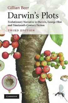 Darwin's Plots: Evolutionary Narrative in Darwin, George Eliot and Nineteenth-Century Fiction - Gillian Beer