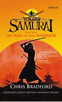 Young Samurai: The Way of The Warrior (Buku Satu) - Chris Bradford, Nuraini Mastura, Sujatrini Liza, Sweta Kartika