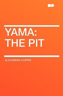 Yama: The Pit - Aleksandr Kuprin