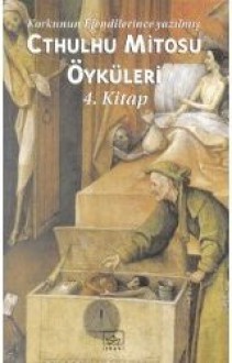 Cthulhu Mitosu Öyküleri (4. Kitap) - Joanna Russ, Philip José Farmer, Colin Wilson, Fritz Leiber, Richard A. Lupoff, Ramsey Campbell, Brian Lumley, Karl Edward Wagner, Stephen King