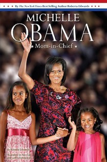 Michelle Obama: Mom-in-Chief - Roberta Edwards, Ken Call