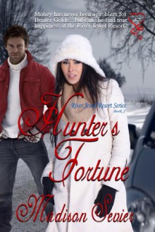 Hunter's Fortune, River Jewel Resort Series, Book 2 - Madison Sevier