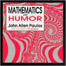 Mathematics and Humor: A Study of the Logic of Humor - John Allen Paulos