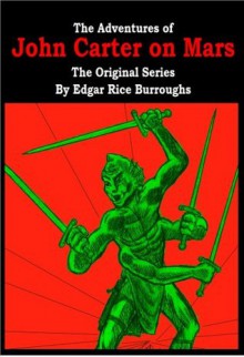 The Adventures of John Carter on Mars - The Original Series (Barsoom, #1-5) - Edgar Rice Burroughs