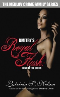 Dmitry’s Royal Flush: Rise of the Queen - Latrivia S. Nelson