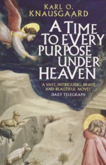 A Time To Every Purpose Under Heaven - Karl O. Knausgaard, James Anderson