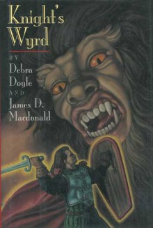 Knight's Wyrd - Debra Doyle, James D. Macdonald