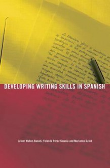 Developing Writing Skills in Spanish - Javier Muñoz-Basols, Yolanda Peréz Sinusía, Marianne David