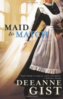 Maid to Match - Deeanne Gist