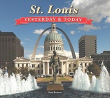 St. Louis: Yesterday & Today - Betty Burnett