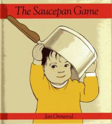 The Saucepan Game - Jan Ormerod, D. Briley