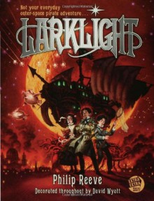 Larklight: A Rousing Tale of Dauntless Pluck in the Farthest Reaches of Space - Philip Reeve, David Wyatt