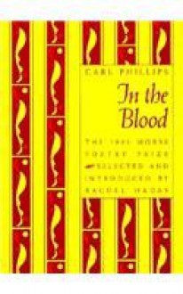 In the Blood - Carl Phillips, Rachel Hadas