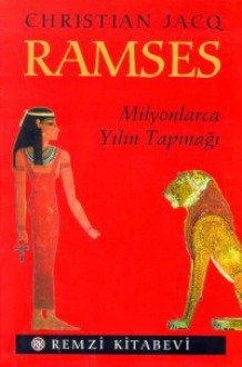 Ramses: Milyonlarca Yılın Tapınağı - Christian Jacq, A. Rıza Yalt