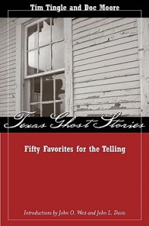 Texas Ghost Stories: Fifty Favorites for the Telling - Tim Tingle, Doc Moore