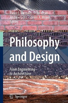 Philosophy and Design: From Engineering to Architecture - Pieter E. Vermaas