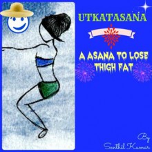 UTKATASAN - A YOGA ASANA TO LOSE THIGH FAT - Senthil Kumar