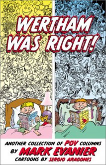 Wertham Was Right!: Another Collection of Pov Columns - Mark Evanier, Sergio Aragonés