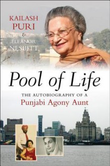 Pool of Life: The Autobiography of a Punjabi Agony Aunt - Kailash Puri, Eleanor Nesbitt