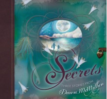 Secrets: Three Stories from Dawn McMillan - Dawn McMillan